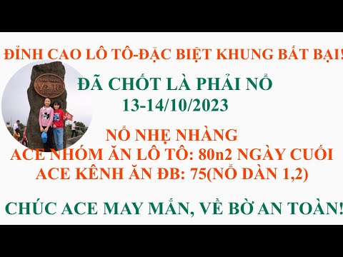 phương pháp chốt lô tô khung-đặc biệt khung 13-14/10/2023; ăn ĐB 75; chúc ace may mắn!