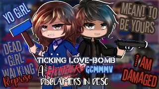 💣💙Ticking Love-Bomb - a Heathers: the Musical GCMMMV! 🖤🔫👻 || READ DESC 🎶⚠️