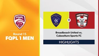 FQPL 1 Men Round 15 - Broadbeach United vs. Caboolture Sports FC Highlights