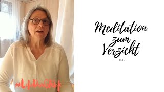 Meditation zum Verzicht - 1.Teil