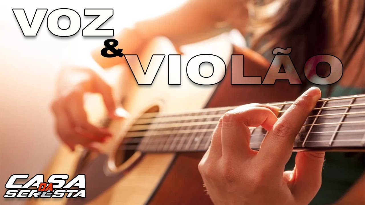 VOZ E VIOLÃO AO VIVO - MUSICAS SELECIONADAS - O MELHOR DA SERESTA