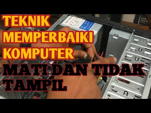 CARA MENGATASI KOMPUTER MATI DAN TIDAK MAU TAMPIL 