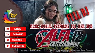 FULL DJ TERBARU 2024 !! OT ALFA 12 ENTERTAINMENT  || FDJ ICHA BPM  ||Belakang Ajendam | TV Palembang