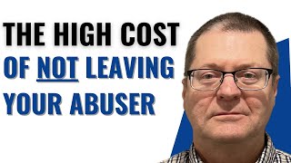 The High Cost of NOT Leaving Your Abuser | Ask Dr. Clarke