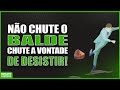 NÃO CHUTE O BALDE. CHUTE A VONTADE DE DESISTIR! | #833