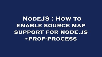 NodeJS : How to enable source map support for node.js --prof-process
