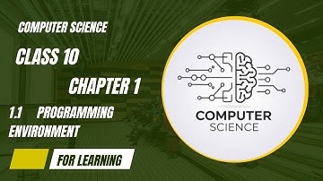 Computer Science Class 10 | Chapter 1 | 1.1 Programming Environment
