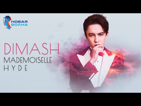 Dimash - Mademoiselle Hyde ~ New Wave 2019 Sochi