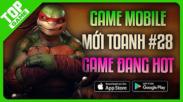 Top Game Android – IOS Mới Toanh Cực Đỉnh #28 | Game Mobile Đang Hot 2022