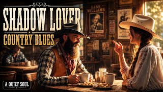 SHADOW LOVER - Country Blues Music | Soulful Country Vibes