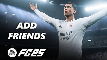 EA Sports FC 25: How To Add Friends