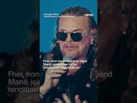 @dualipa, @OficialMana- Oye Mi Amor [Live From Mexico]