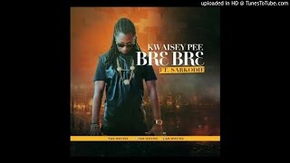 Kwaisey Pee ft. Sarkodie - Br3 Br3