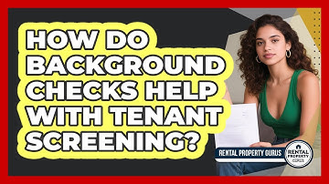 How Do Background Checks Help With Tenant Screening?