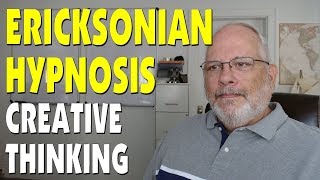 Ericksonian Hypnosis - Out of the Box, Creative Thinking