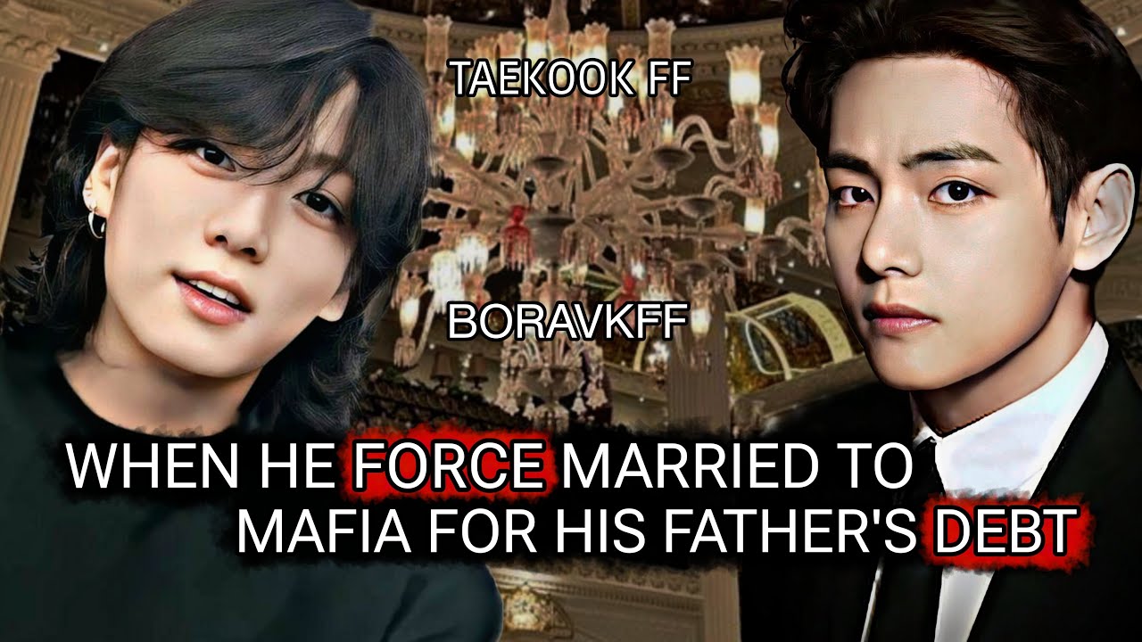 force married to mafia for his father's debt top tae taekook oneshot #taekookff #taekook #vkook