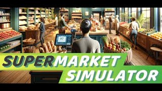 【Supermarket Simulator】スーパー経営します