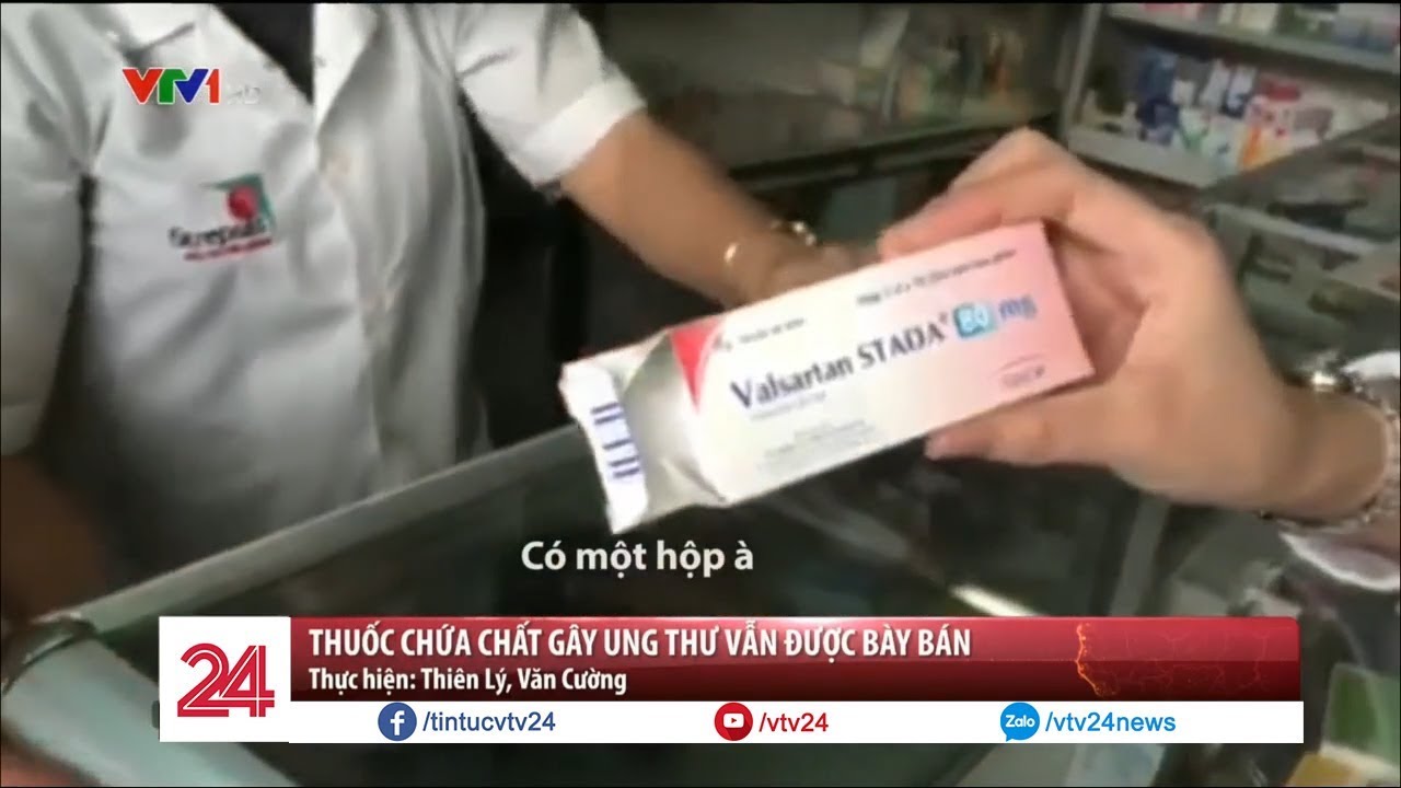 Thuốc chứa chất gây ung thư Valsartan vẫn được bày bán tràn lan - Tin Tức VTV24