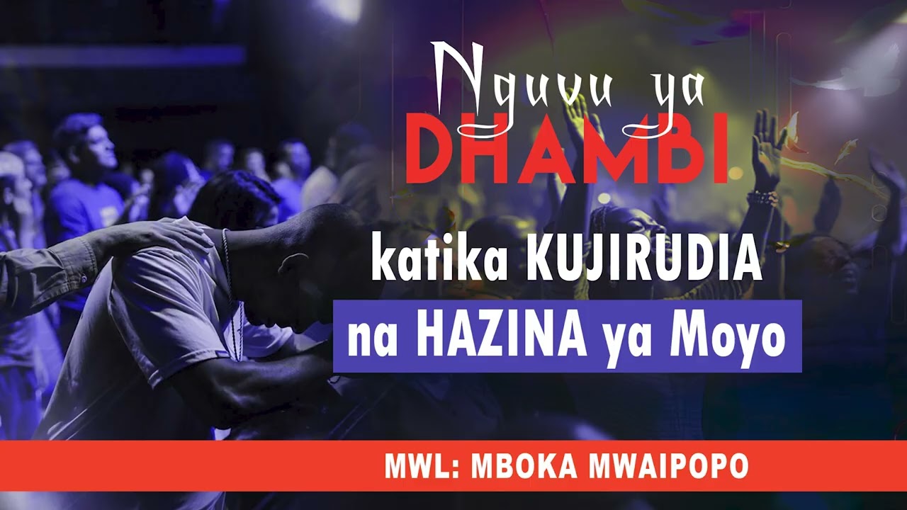 NGUVU YA DHAMBI KATIKA KUJIRUDIA NA HAZINA YA MOYO