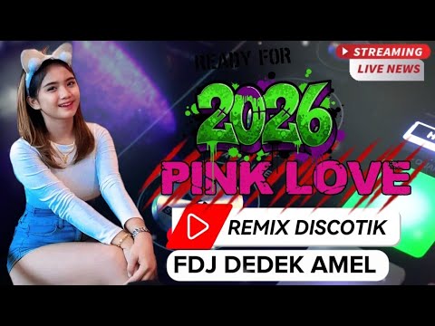 FDJ DEDEK AMEL‼️REMIX DISCOTIK PINK LOVE ALUNAN NOSTALGIA 2026 SPESIAL PARTY