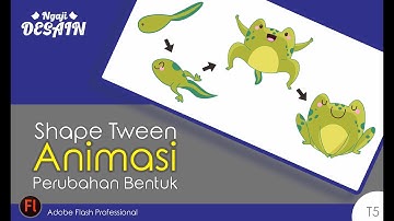 TUTORIAL ANIMASI PERUBAHAN WUJUD ( SHAPE TWEEN ADOBE FLASH PROFESSIONAL) ET : 5