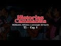 Historias caminantes T1 | Capítulo 8 - Habitantes, historias y personajes del barrio 