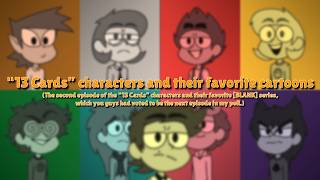 13 Cards characters and their favorite cartoons