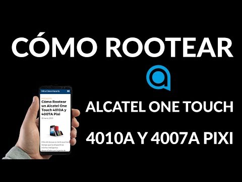 ¿Cómo Rootear un Alcatel One Touch 4010A y 4007A Pixi?