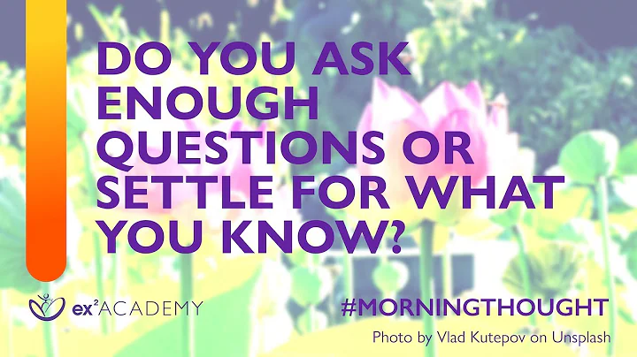 MorningThought #28 - Do You Ask Enough Questions O...