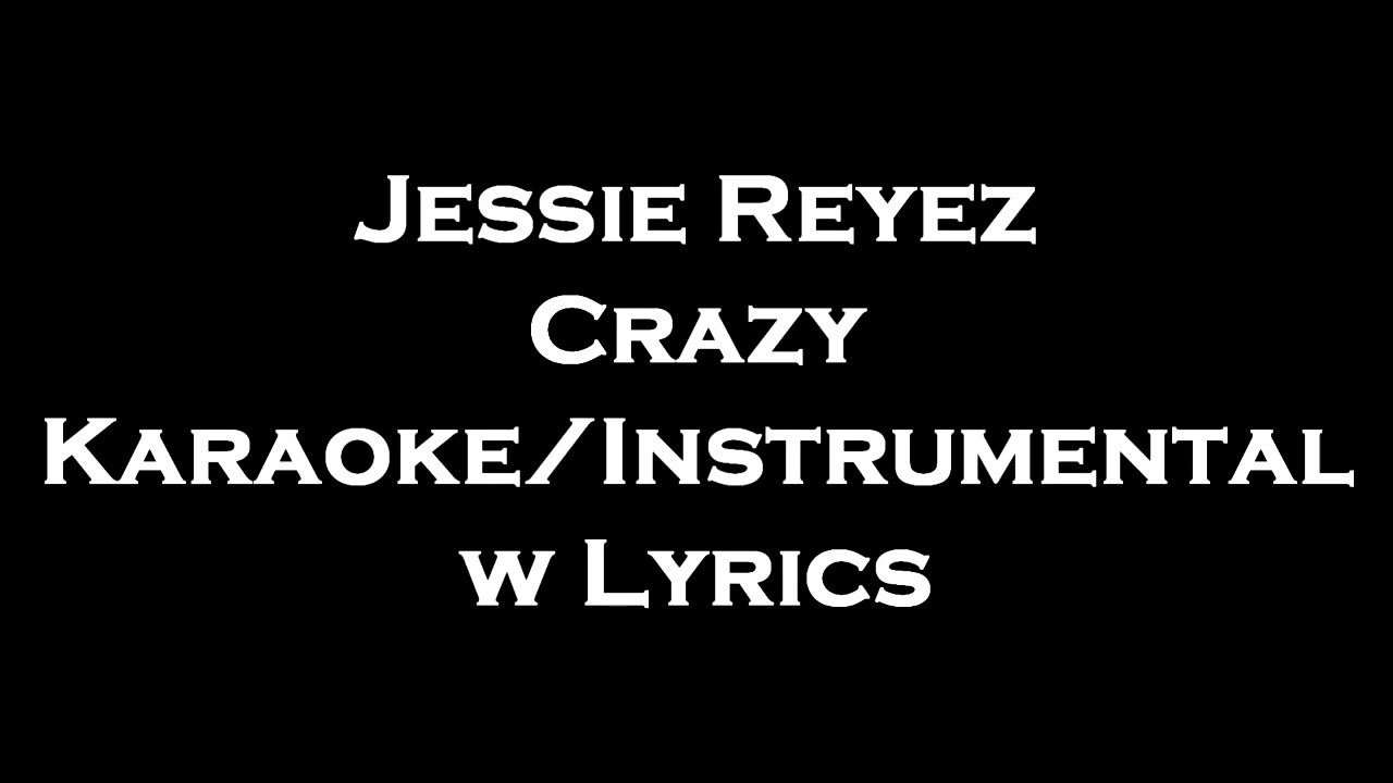 Jessie Reyez - Crazy Karaoke/Instrumental w Lyrics - YouTube.