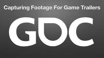 GDC 2018 - Capturing Great Footage For Game Trailers