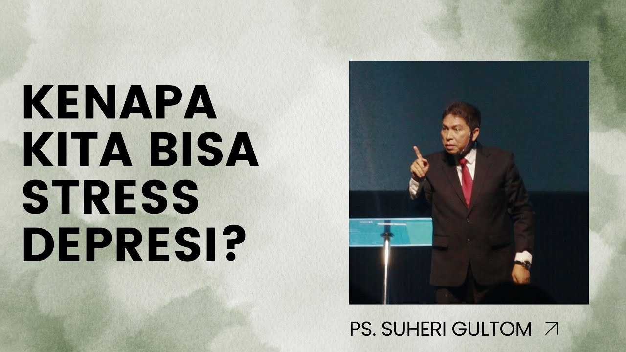 KENAPA KITA BISA STRESS DEPRESI? | Ps. Suheri Gultom | Official GBI PELITA Medan