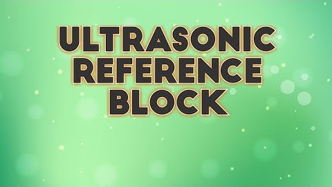 Ultrasonic Reference Block
