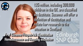 Prof Suzanne Fitzpatrick :Destitution - Homelessness and Housing exclusion 