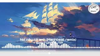 Nơi này có anh (Manhbeat Remix) - Sơn Tùng M-TP | LMT of Music