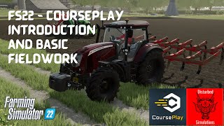 FS22 - Courseplay - Introduction and basic fieldwork