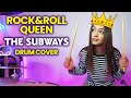 The Subways - Rock &amp; Roll Queen - Drum Cover by Kristina Rybalchenko