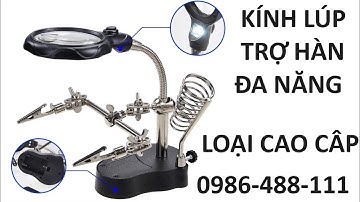 Mẫu Kính Lúp Có Kẹp Hàn Mạch Điện Tử và Linh Kiện - Dễ Dàng và Hiệu Quả Hơn: 0986-488-111