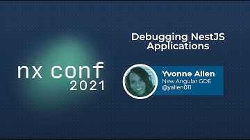 Debugging a NestJS Application - Yvonne Allen - Nx Conf 2021