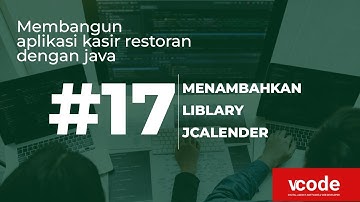 #17 | Menambahkan Liblary JCalender | Tutorial Membangun Aplikasi Kasir Restoran dengan Java