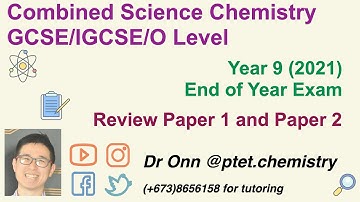 Combined Science O Level 5129, IGCSE 0653 - Year 9 EOY exam 2021 - Chemistry P1 and P2 corrections