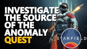 Investigate the source of the anomaly Starfield