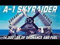 A1 skyraider the spad the exceptional aircraft that could carry 14000 lbs of ordnance and fuel