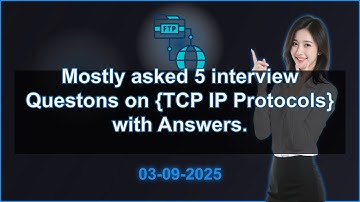 5 TCP IP Protocols interview QA (2025 Edition) | 2025-09-03 03:30 PM