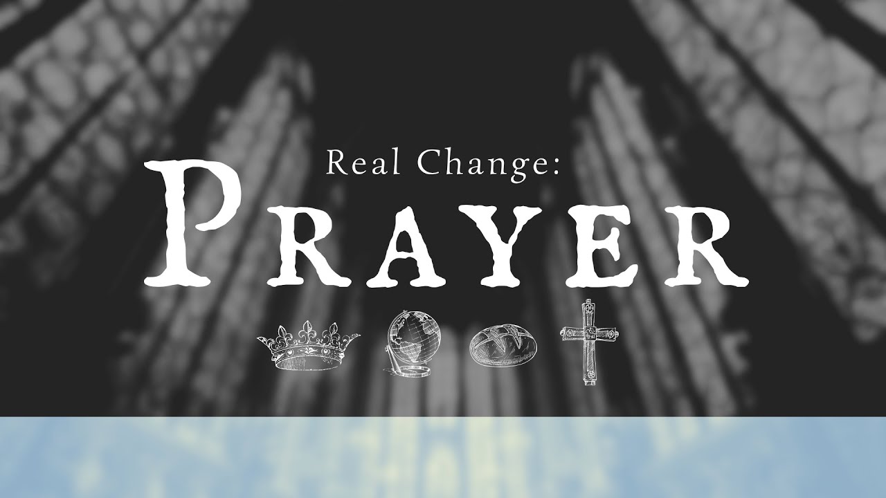On Earth as it is in Heaven - Real Change: Prayer - 9.14.2025