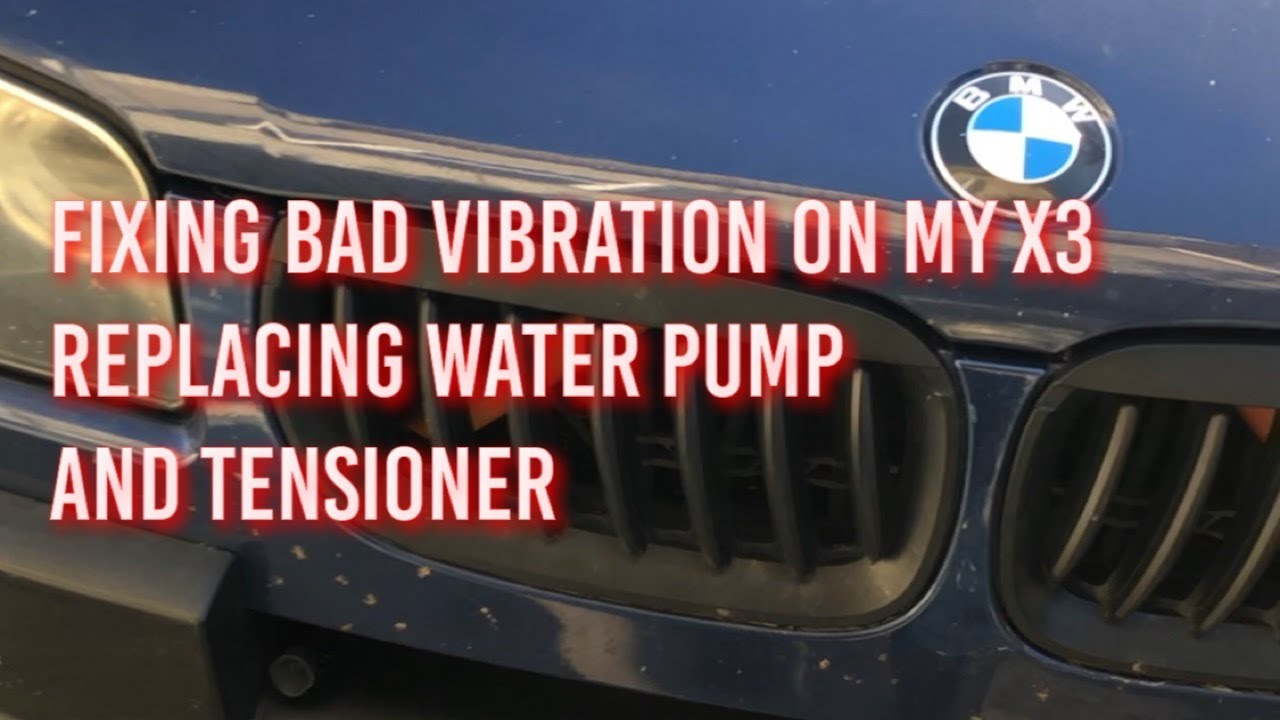 Fixing BMW X3 vibration on engine caused by water pump and tensioner