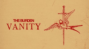 The Burden - Vanity (Official Streaming Video)