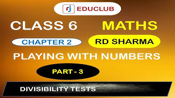 Class 6 Maths RD Sharma || Chapter 2 || Part 3 || Divisibility Tests || Playing With Numbers