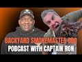 BBQ Talk w/ Captain Ron — Stories, Tips &amp; Live Q&amp;A! | Backyard SmokeMaster BBQ Podcast