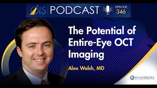 OIS Podcast Episode #346: The Potential of Entire Eye OCT Imaging